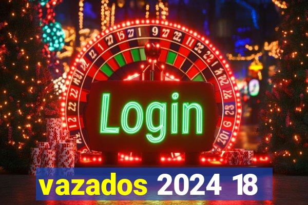 vazados 2024 18